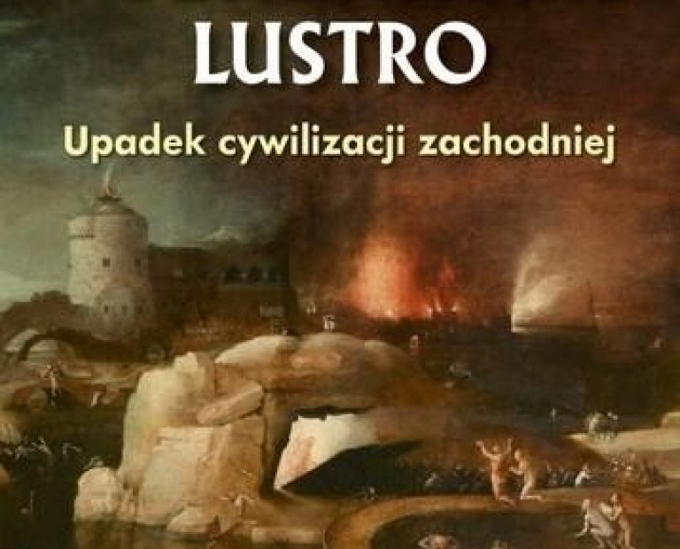 Wojciech Roszkowski – ROZTRZASKANE LUSTRO Upadek cywilizacji zachodniej